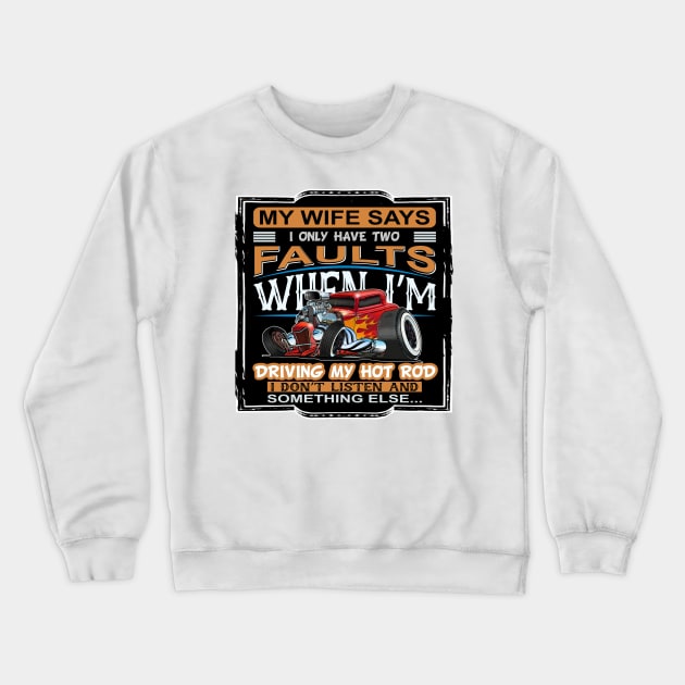 My Wife Says I Only Have Two Faults Crewneck Sweatshirt by Wilcox PhotoArt